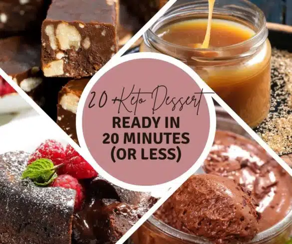 20+ Keto Desserts Ready in 20 Minutes (Or Less)