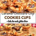 Caramel Chocolate Chip Cookies Cups  2